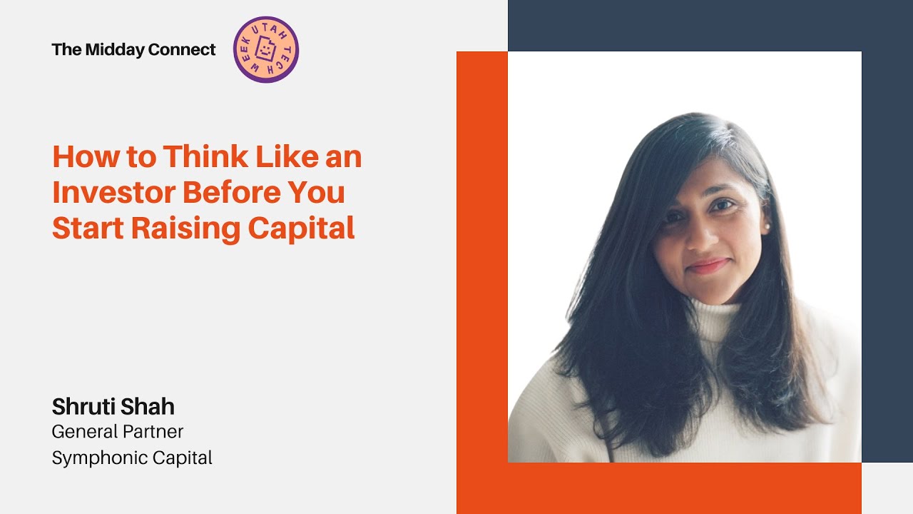 How to Think Like an Investor Before You Start Raising Capital by Shruti Shah  | The Midday Connect