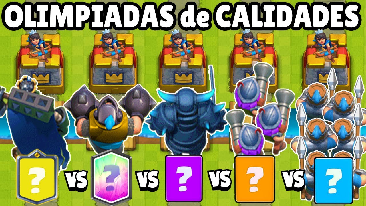 CUAL CALIDAD TIENE LA MEJOR CARTA? | OLIMPIADAS de CALIDADES CLASH ROYALE