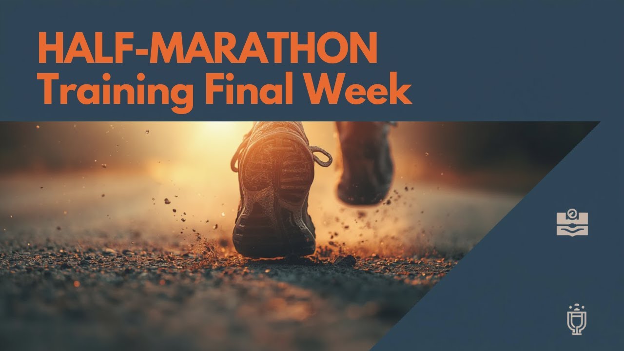 Half Marathon Final Week Training