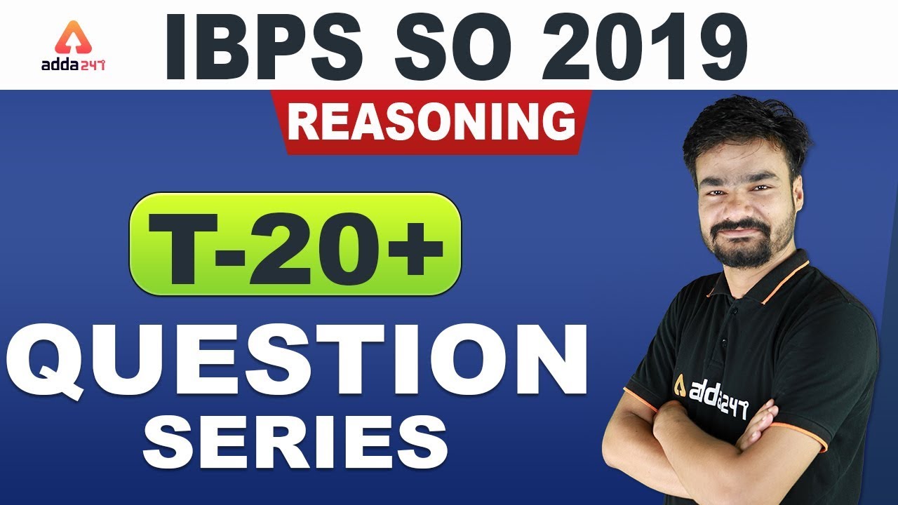 IBPS SO 2019 | Reasoning I T-20+ Question Series