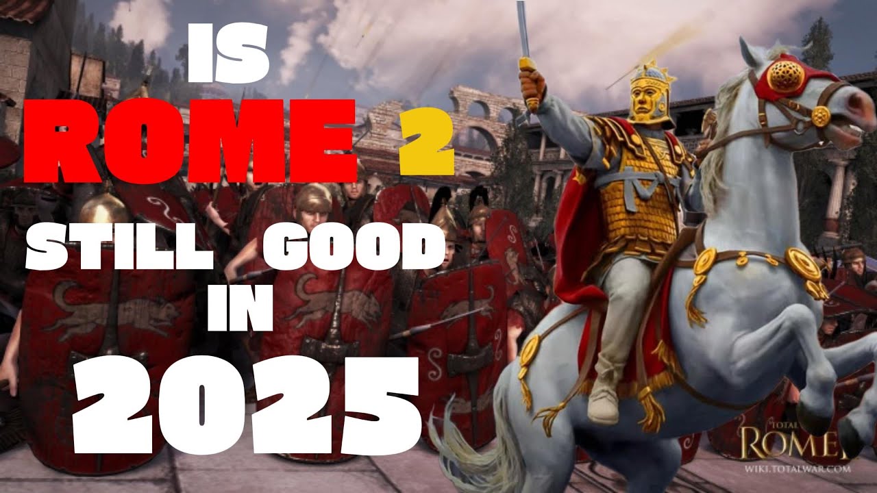 Is Rome 2 Still Good in 2025?