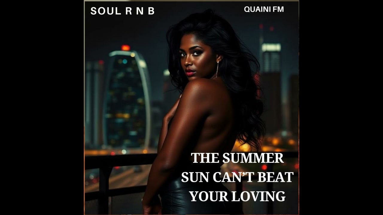 The Summer Sun Can't Beat Your Loving. Soul R &B