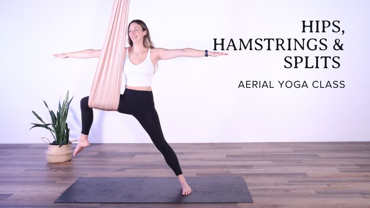 Aerial Yoga Class - Hips, Hamstrings & Splits