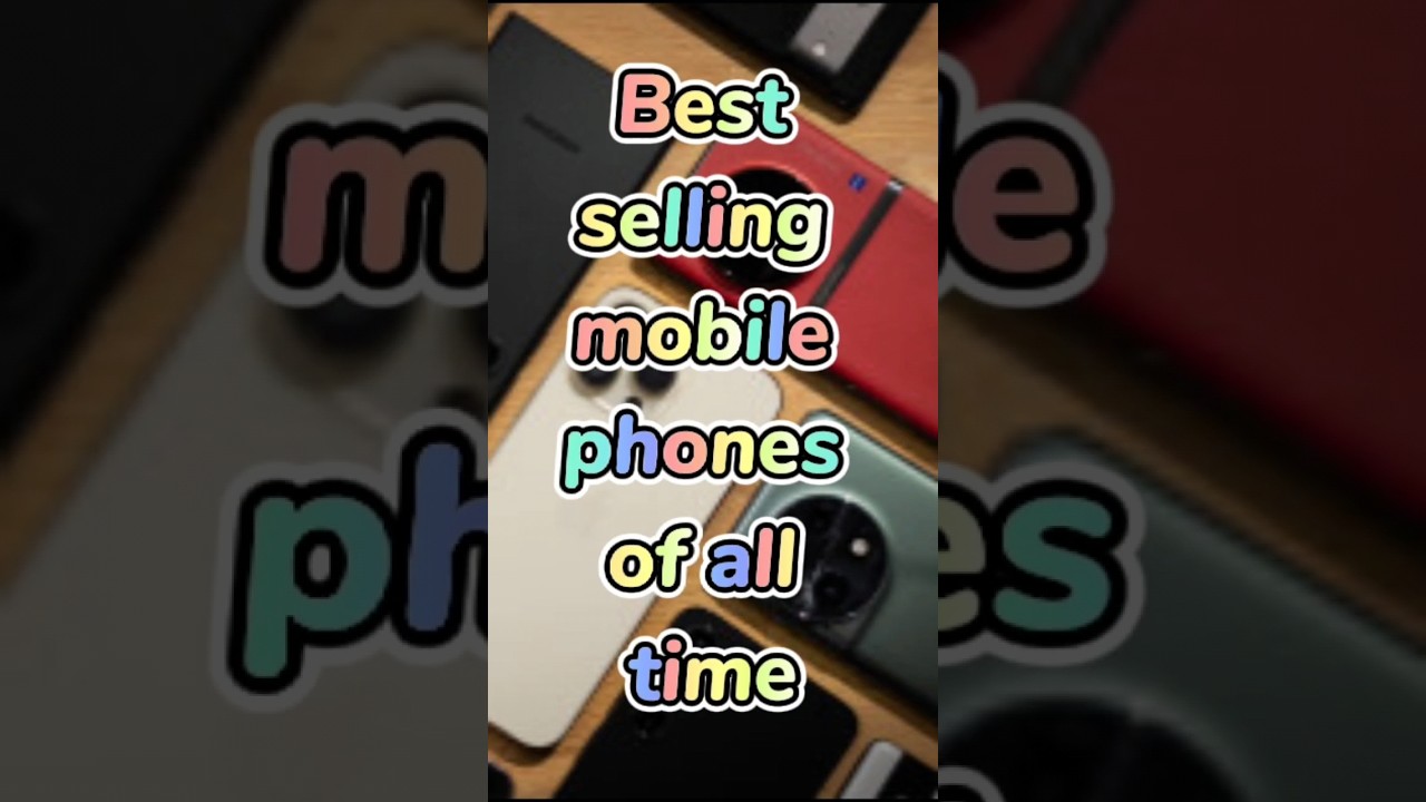 Best selling mobile phones of all time