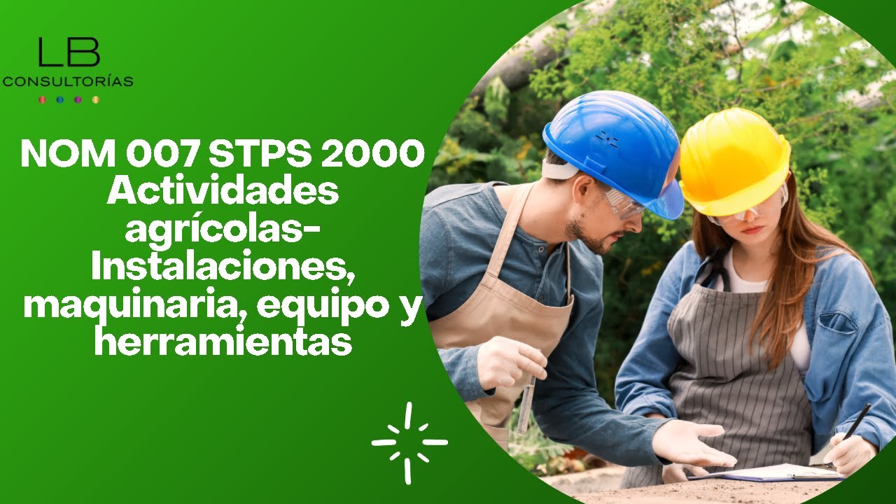 NOM-007-STPS-2000 Actividades agrícolas-Instalaciones, maquinaria, equipo y herramientas