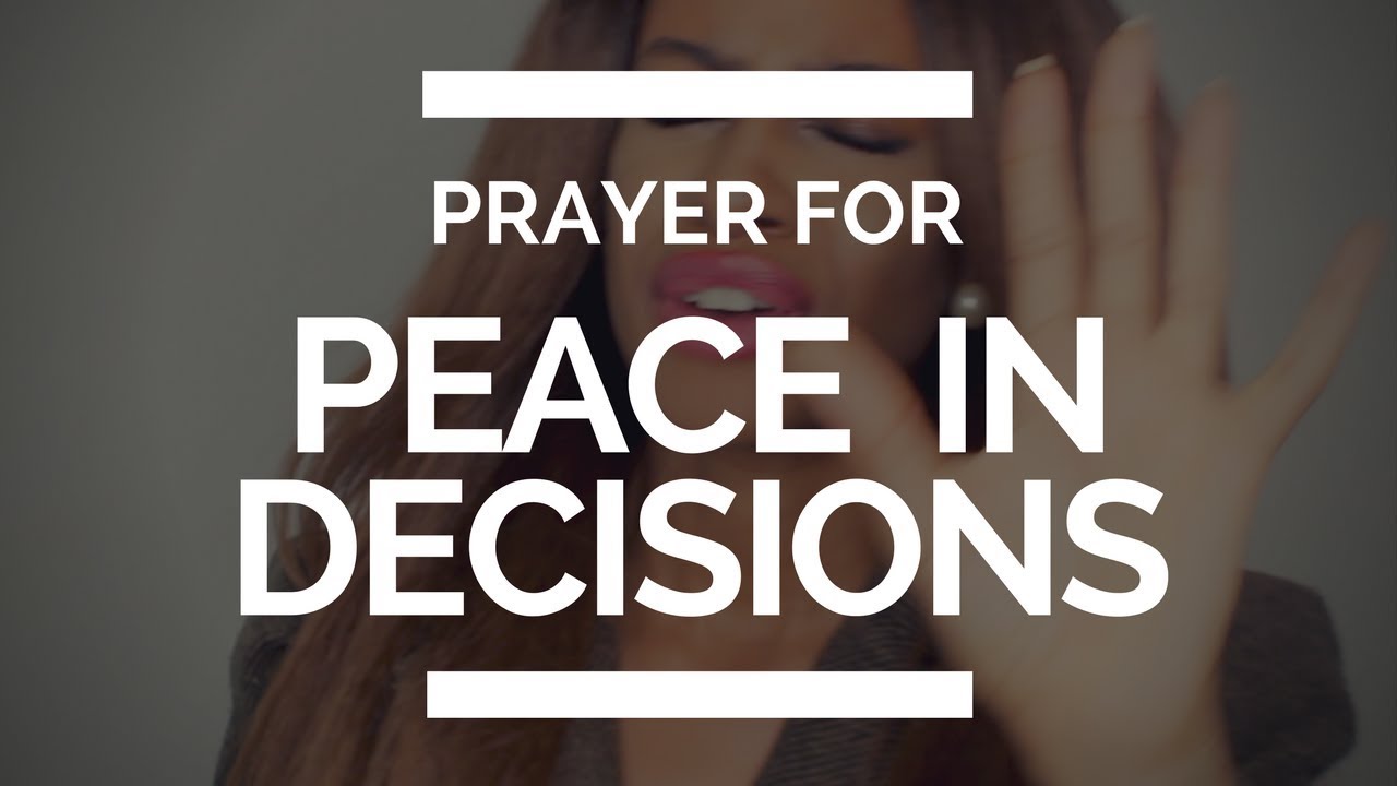 PRAYER FOR PEACE WHEN MAKING DECISIONS