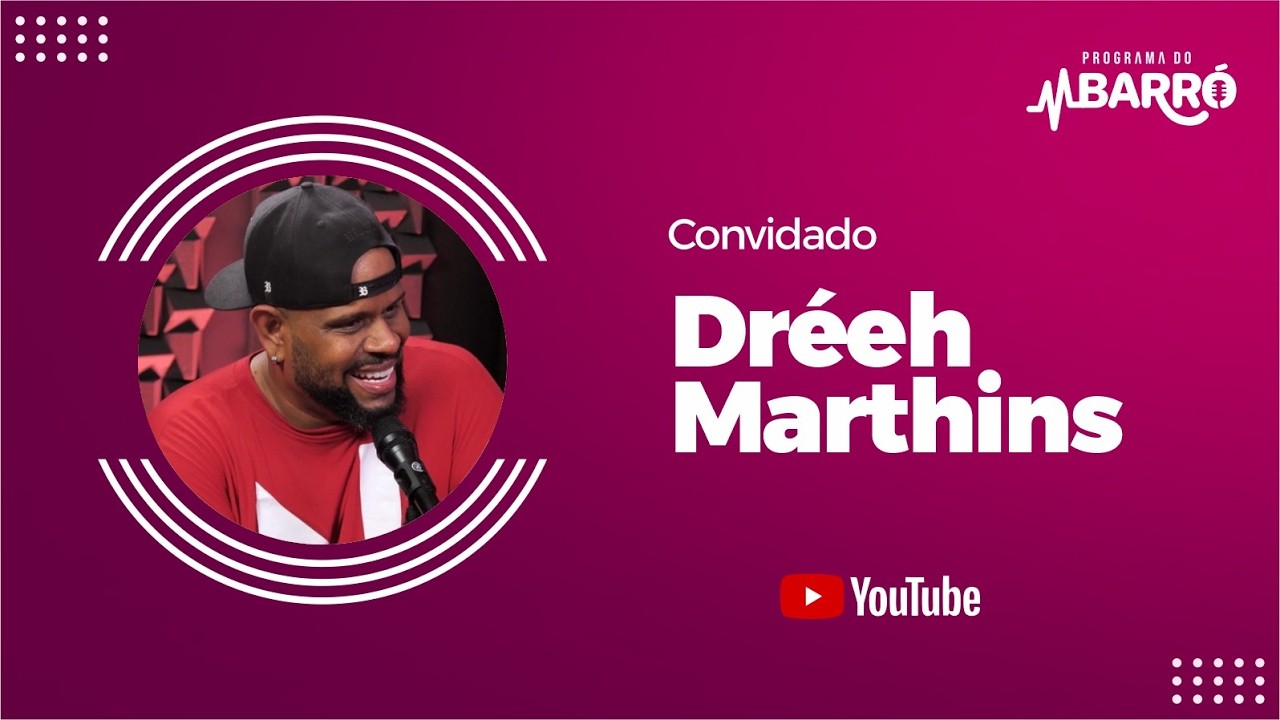PROGRAMA DO BARRÓ - DRÉEH MARTHINS
