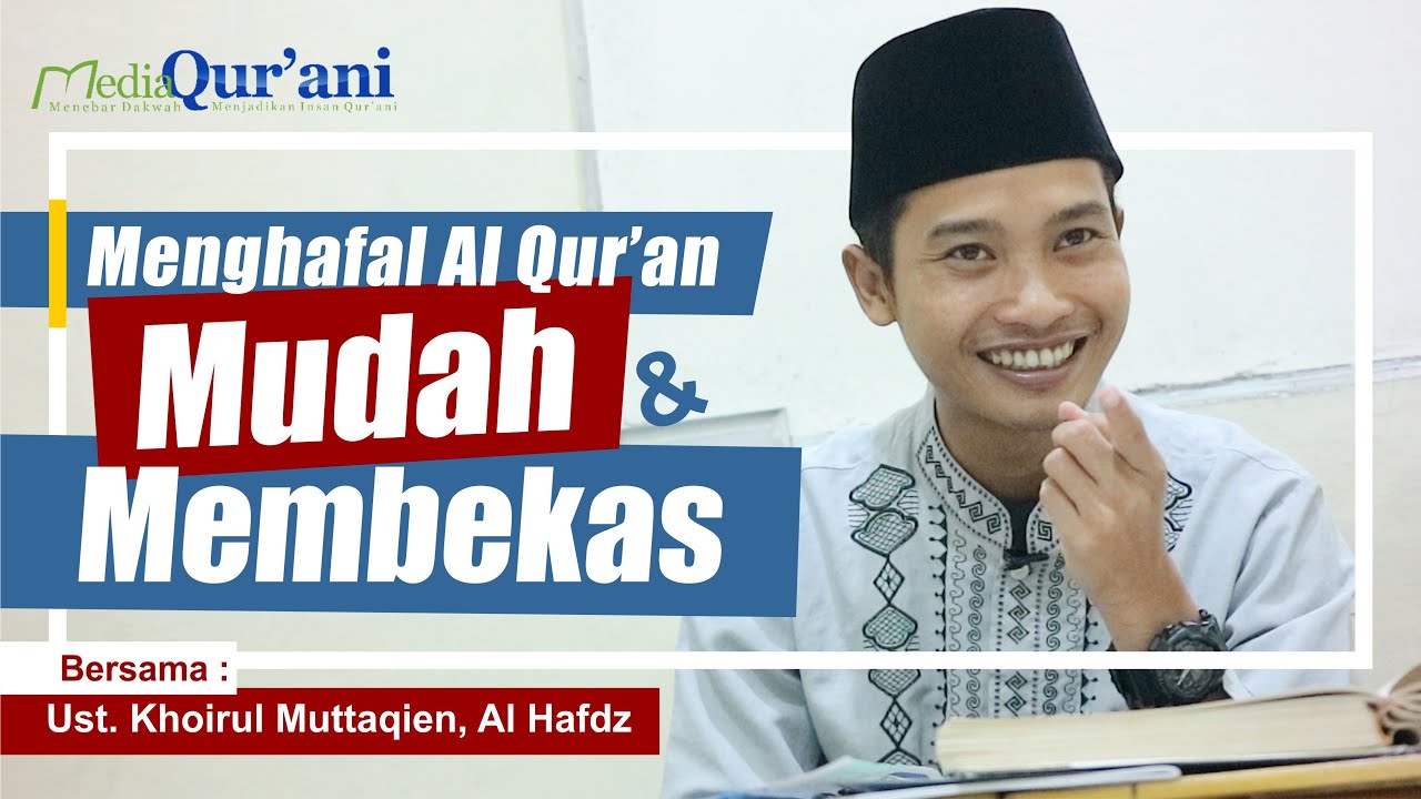 Cara Cepat Menghafal Al Quran dengan Mudah dan Membekas | Ust. Khoirul Muttaqien, Al Hafdz