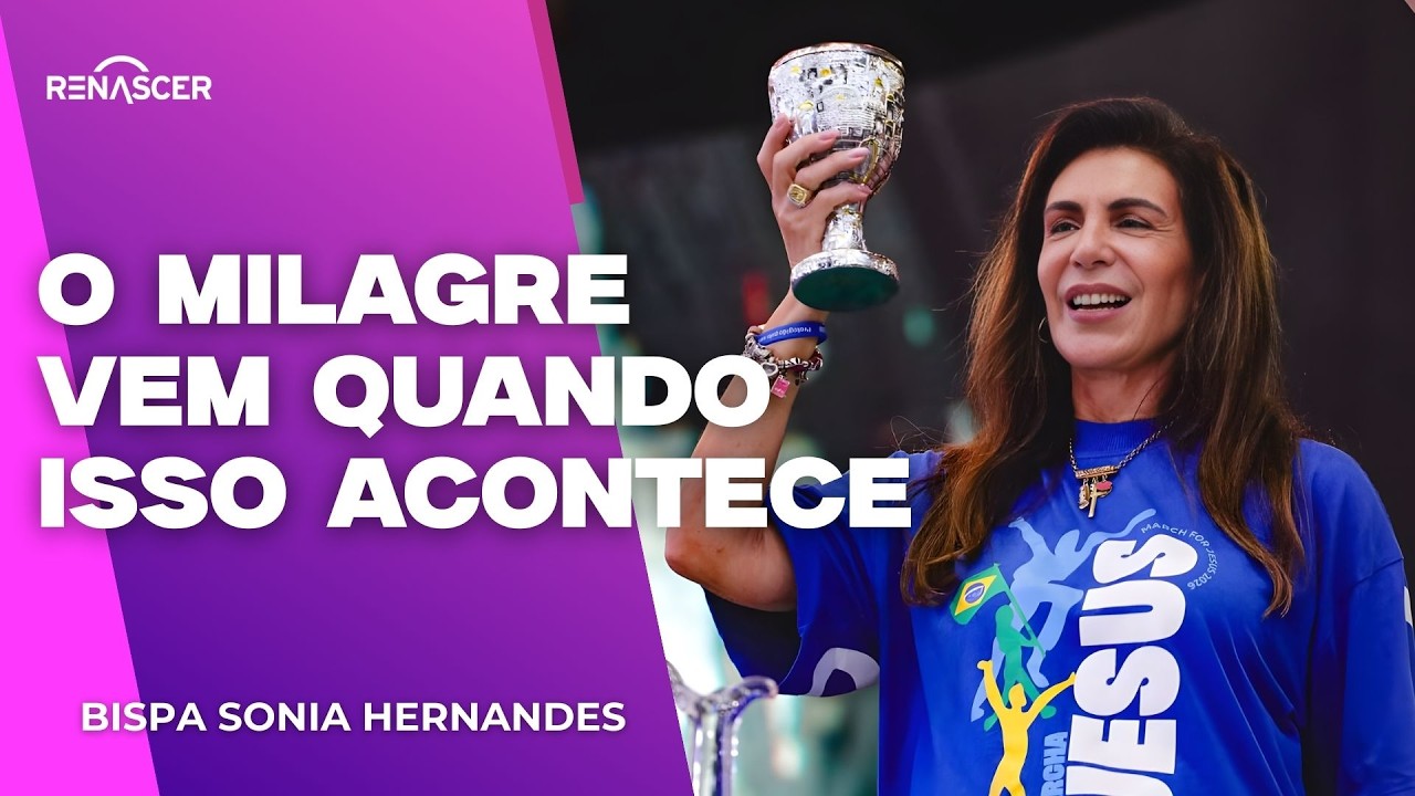 O MILAGRE CHEGA QUANDO VOCÊ FAZ ISSO! | BISPA SONIA HERNANDES