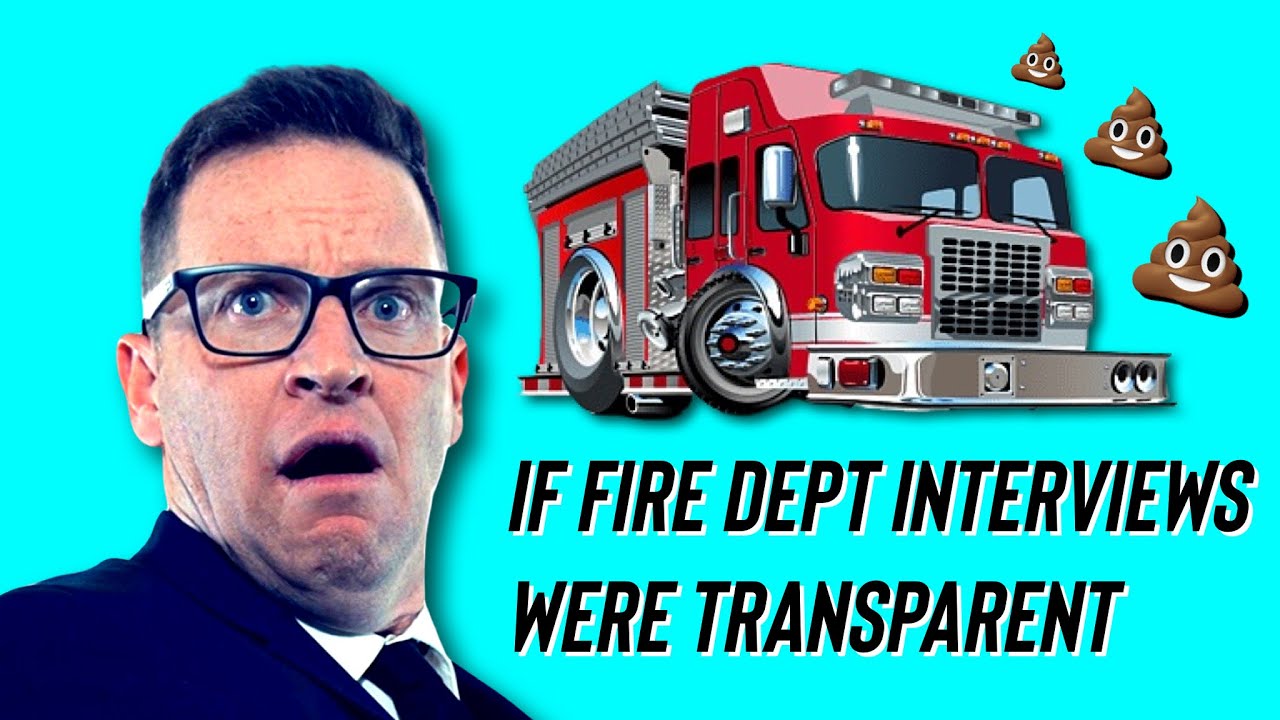 If Fire Dept Interviews Were Transparent