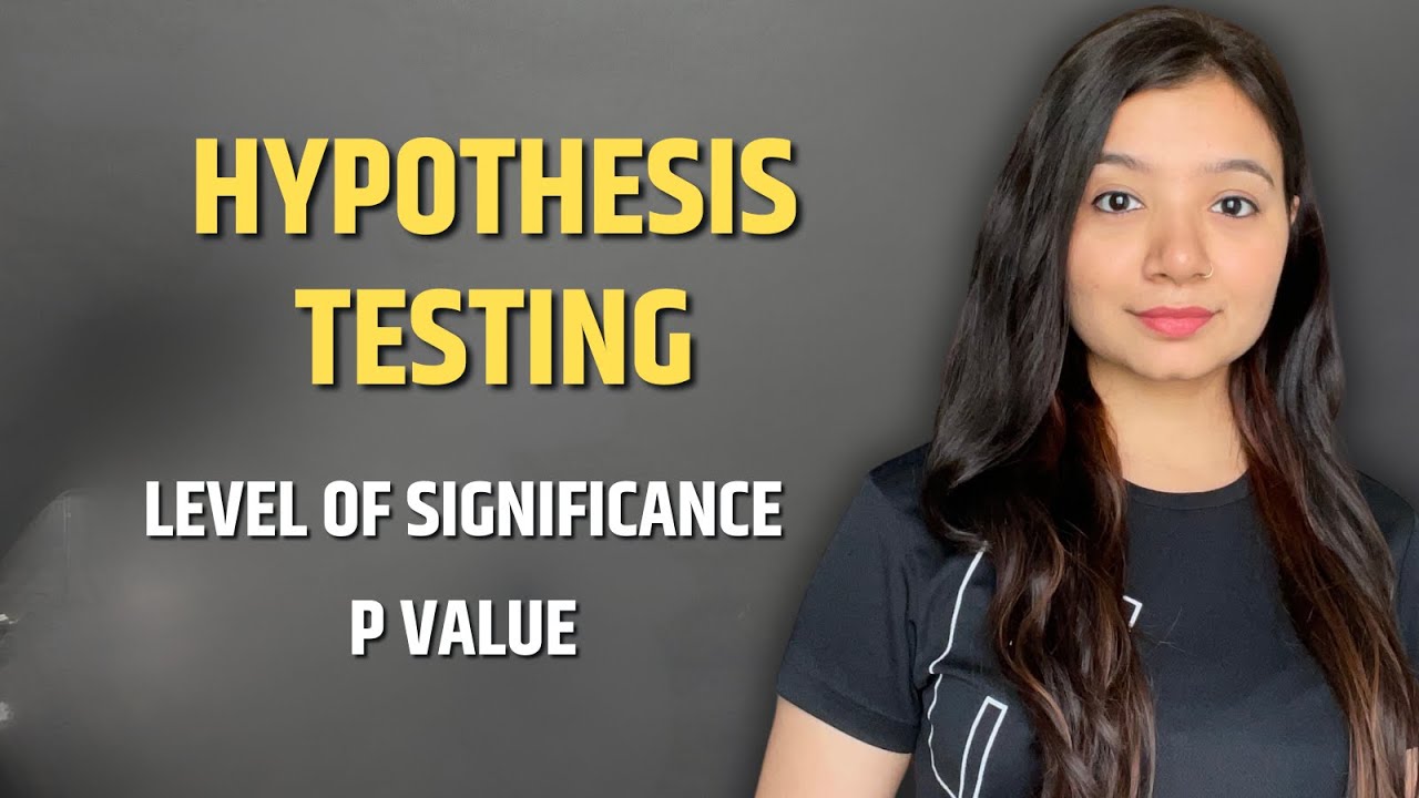 Hypothesis Testing| Null and Alternate Hypothesis | Level of Significance | P Value | Statistics