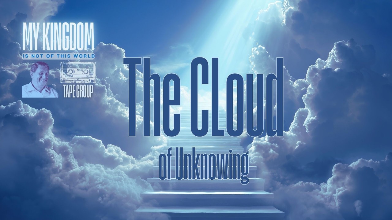 The Cloud Of Unknowing | My Kingdom Is Not Of This World