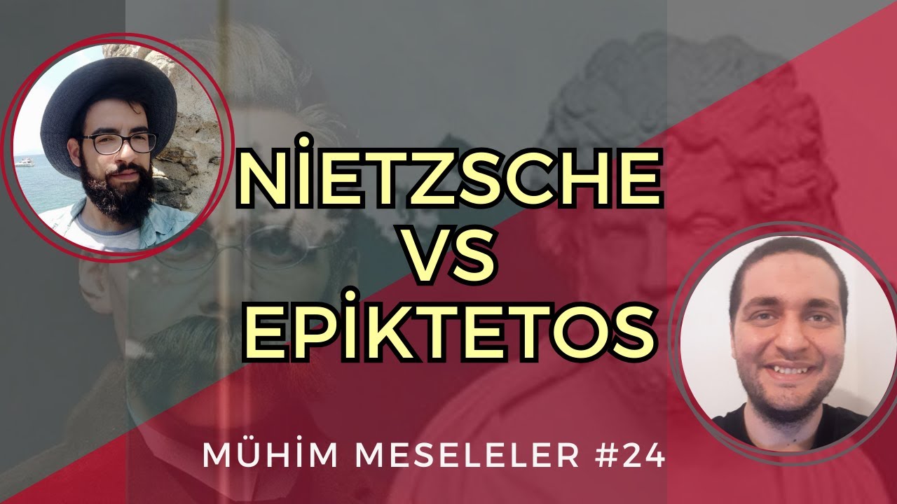 NİETZSCHE vs EPİKTETOS - Mühim Meseleler #24