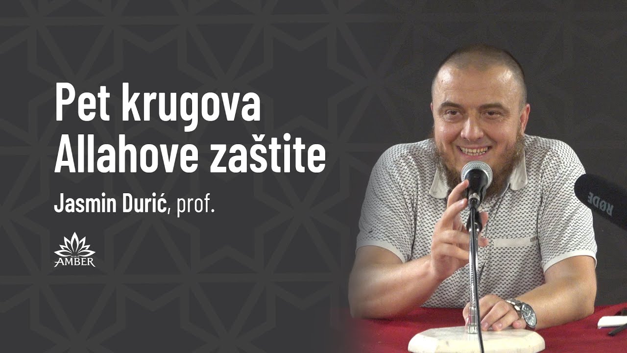 Pet krugova Allahove zaštite | Jasmin Durić, prof.