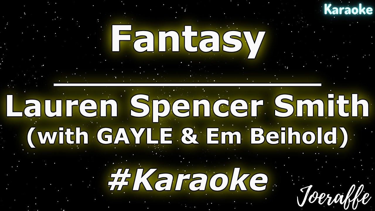 Lauren Spencer Smith - Fantasy (with GAYLE & Em Beihold) (Karaoke)