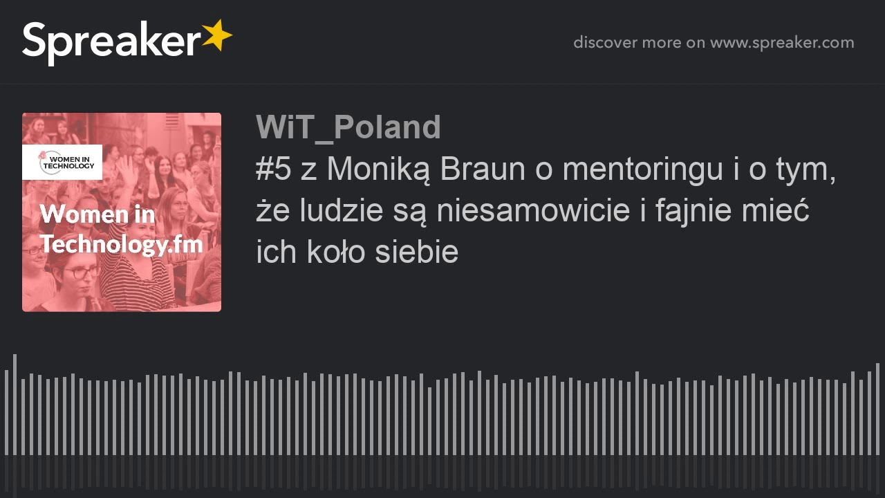 #5 z Moniką Braun o mentoringu i o tym, że ludzie są niesamowici i fajnie mieć ich koło siebie (made