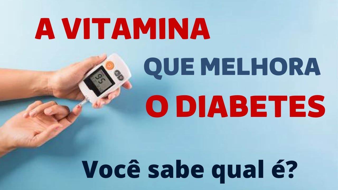 A Vitamina que melhora o Diabetes