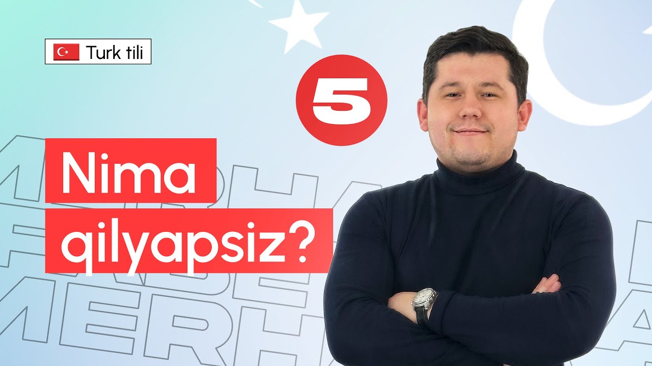 Nima qilyapsiz? | 5-dars | Turk tilini 0 dan o'rganish