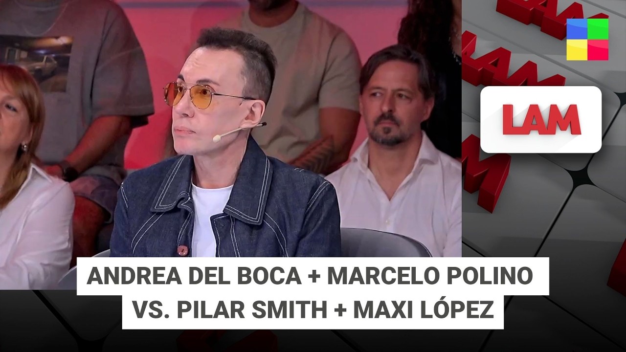 Andrea del Boca + Marcelo Polino vs. Pilar Smith + Maxi López #LAM | Programa completo (09/03/26)