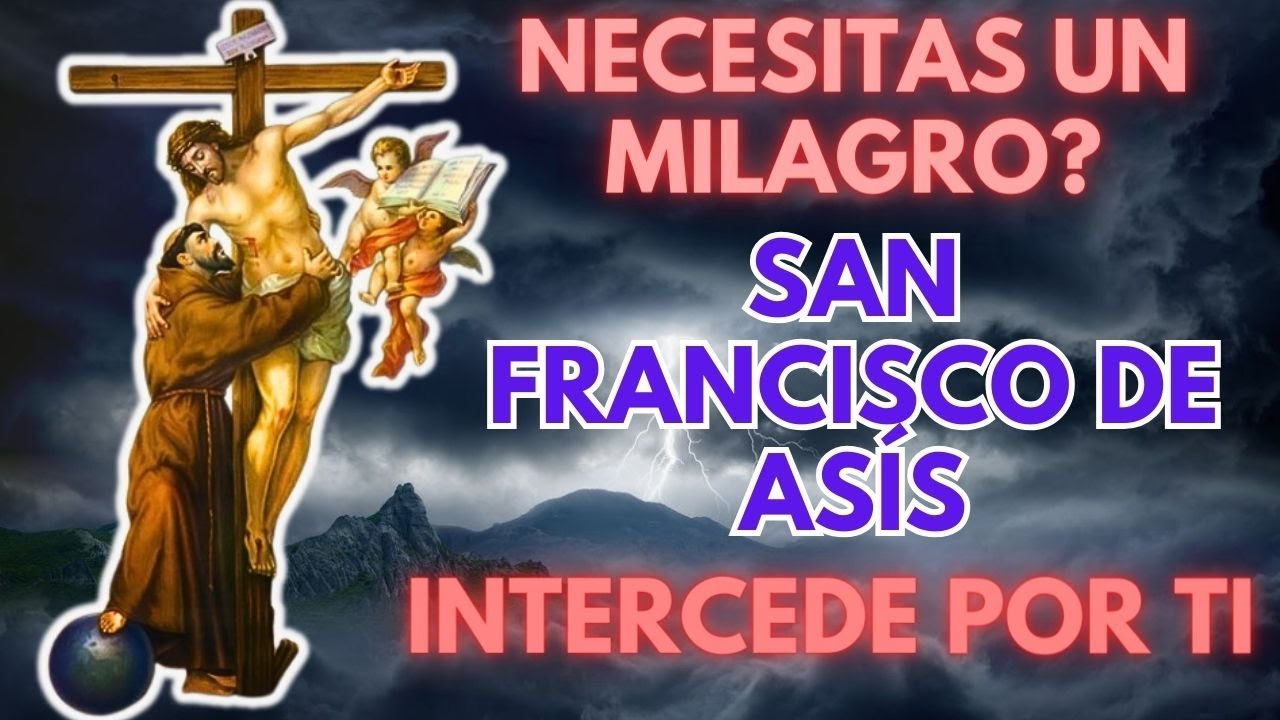 PLEGARIA A SAN FRANCISCO DE ASÍS UN INTERCESOR CELESTIAL PARA TUS MILAGROS