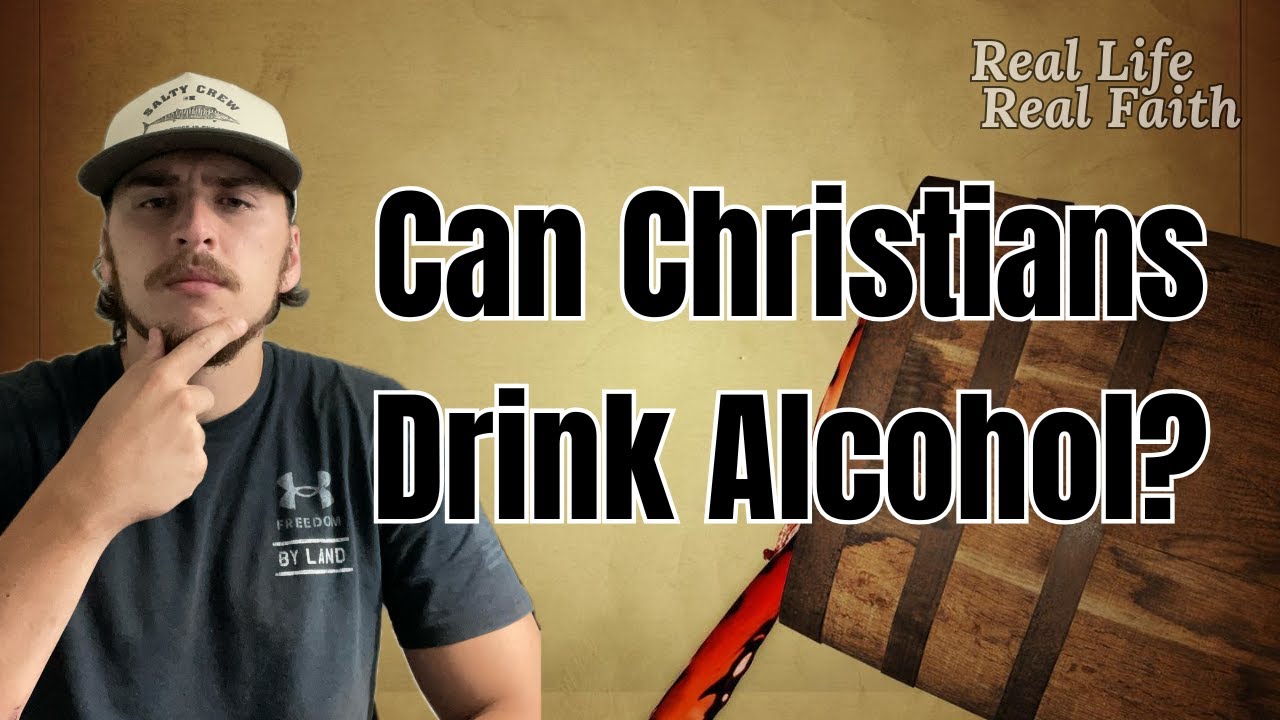Can Christians Drink Alcohol | Real Life. Real Faith