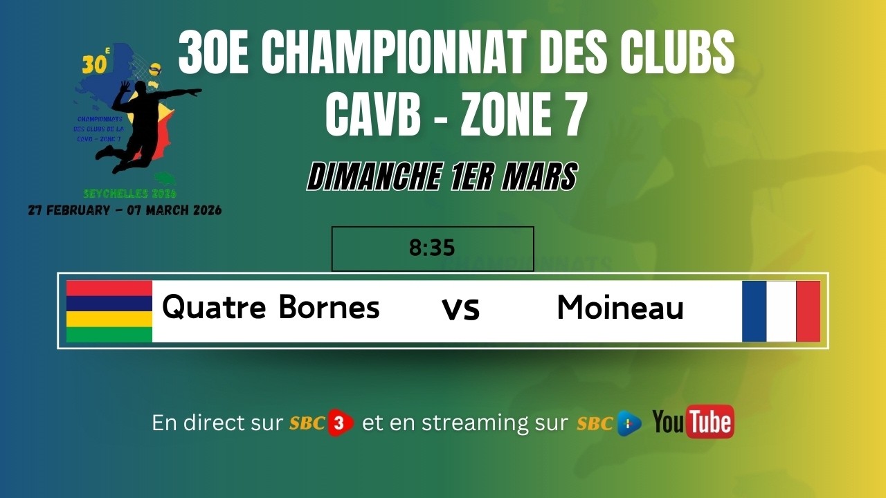 SBC LIVE |30E CHAMPIONNAT DES CLUBS CAVB &ndash; ZONE 7 | QUATRE BORNES VS MOINEAU - 01.03.2026