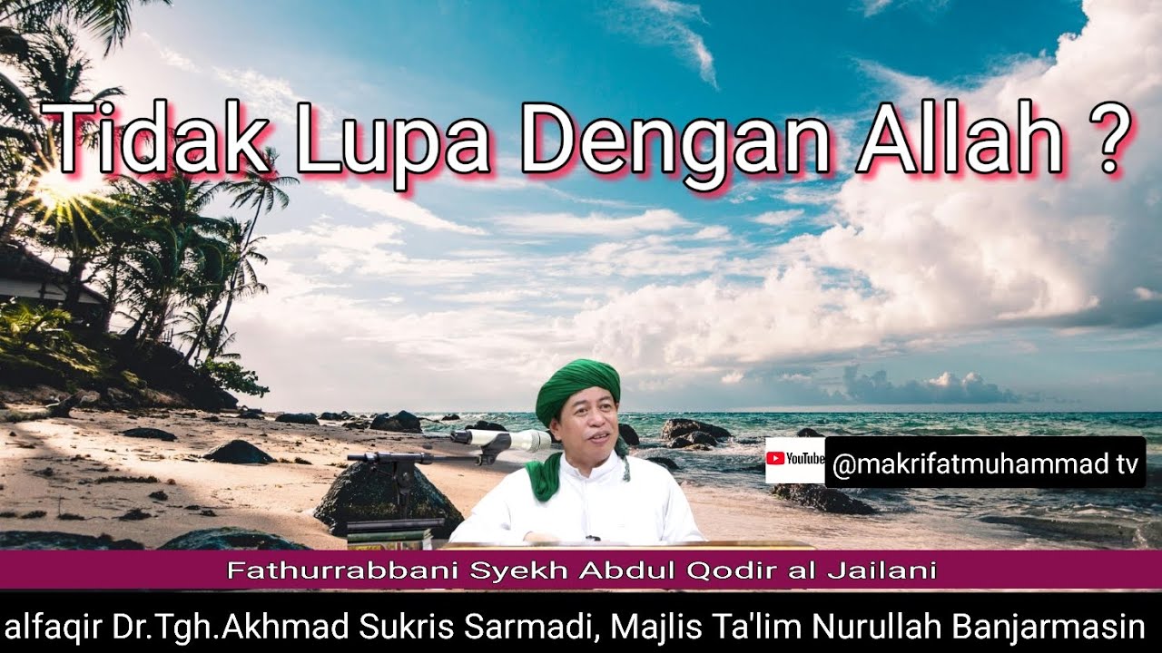 3281 SPESIAL RAMADHAN/TIDAK LUPA DENGAN ALLAH/FATHURRABBANI/Dr.Tgh.Akhmad Sukris Sarmadi
