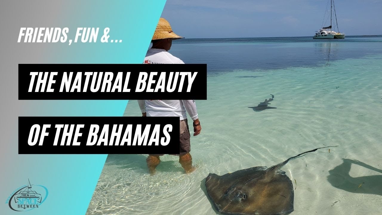 Enjoying Everything The Bahamas Has to Offer | Ep.76 | Sailing The Space Between