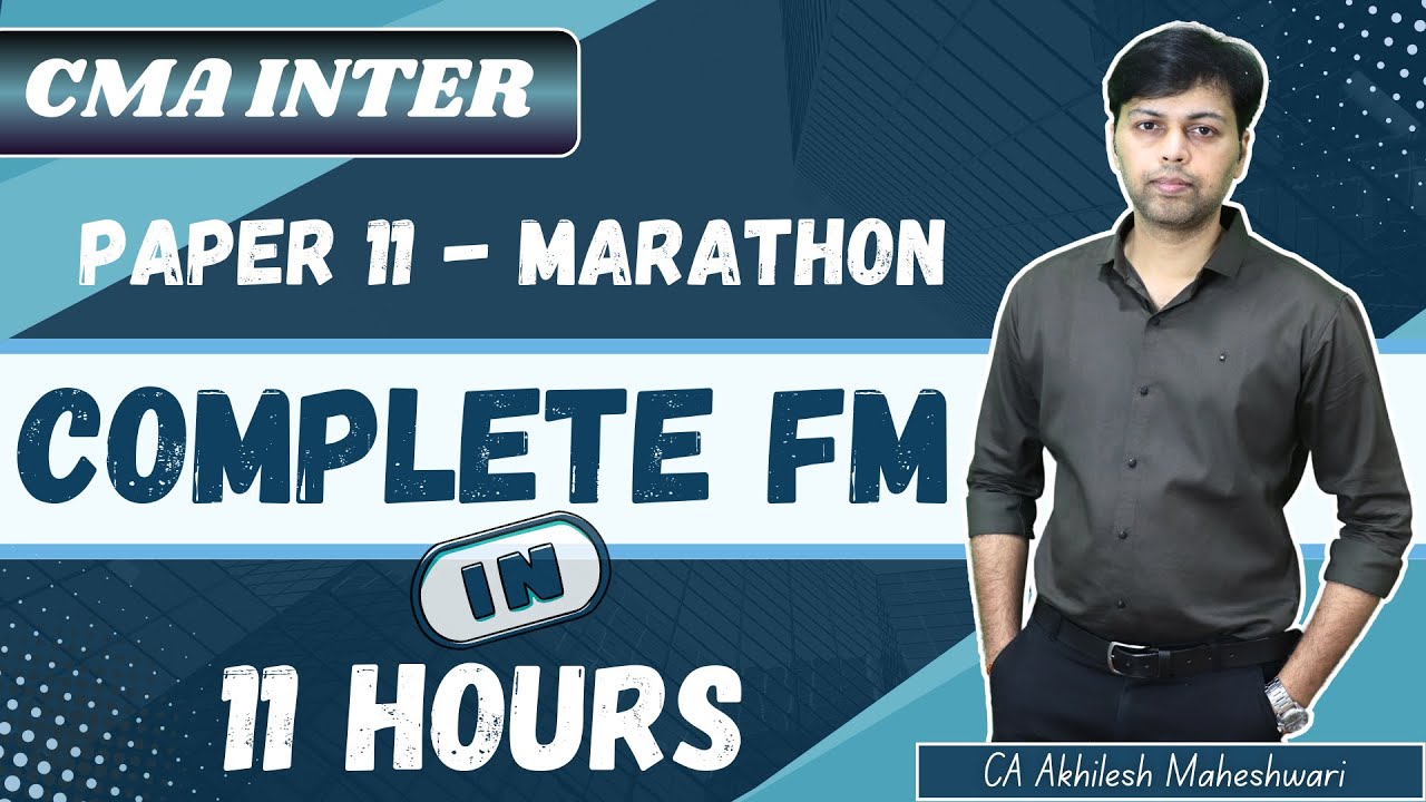 CMA Inter FM Marathon | Complete Paper 11 Financial Management in 11 hours | CA Akhilesh Maheshwari
