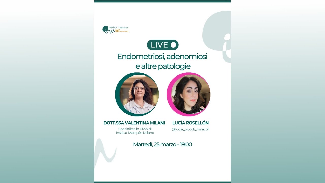 INSTITUT MARQUÈS - Endometriosi e adenomiosi - Dott.ssa Valentina Milani e Lucía Rosellón