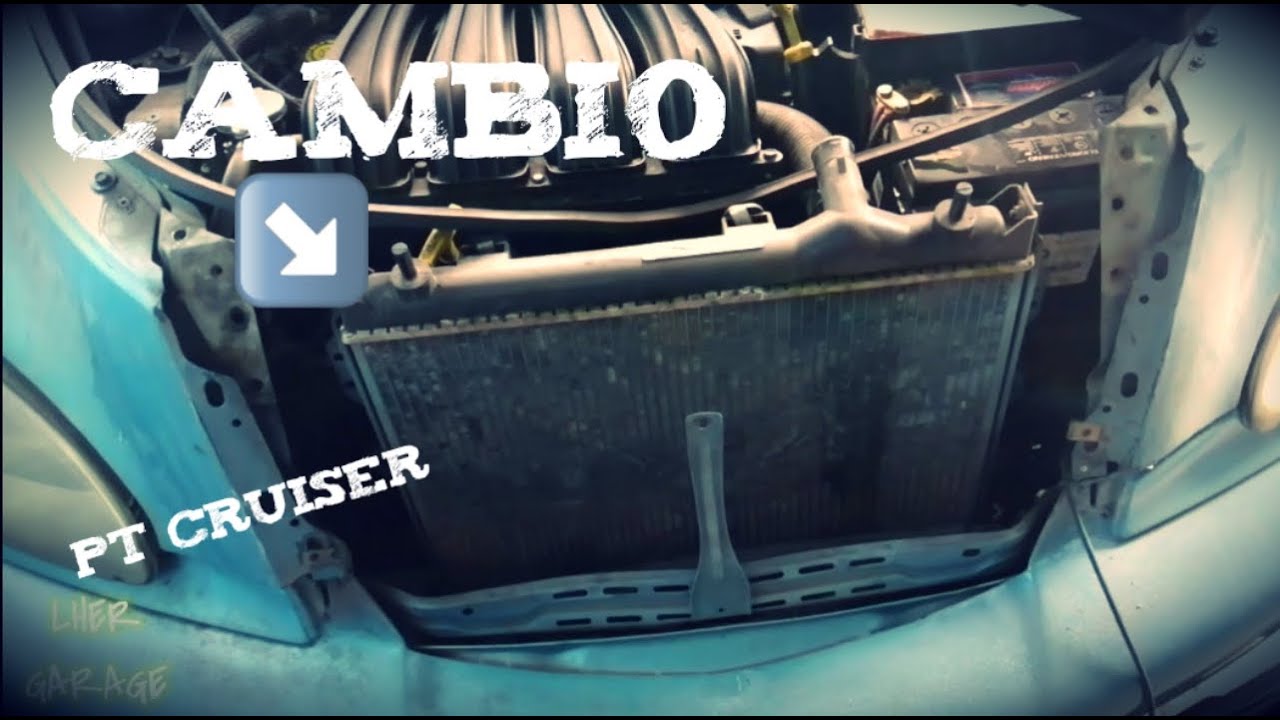 CAMBIO DE RADIADOR A PT CRUISER || LUIS HER