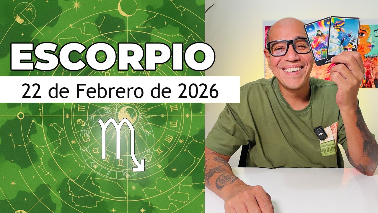ESCORPIO | Horóscopo de hoy 22 de Febrero 2026