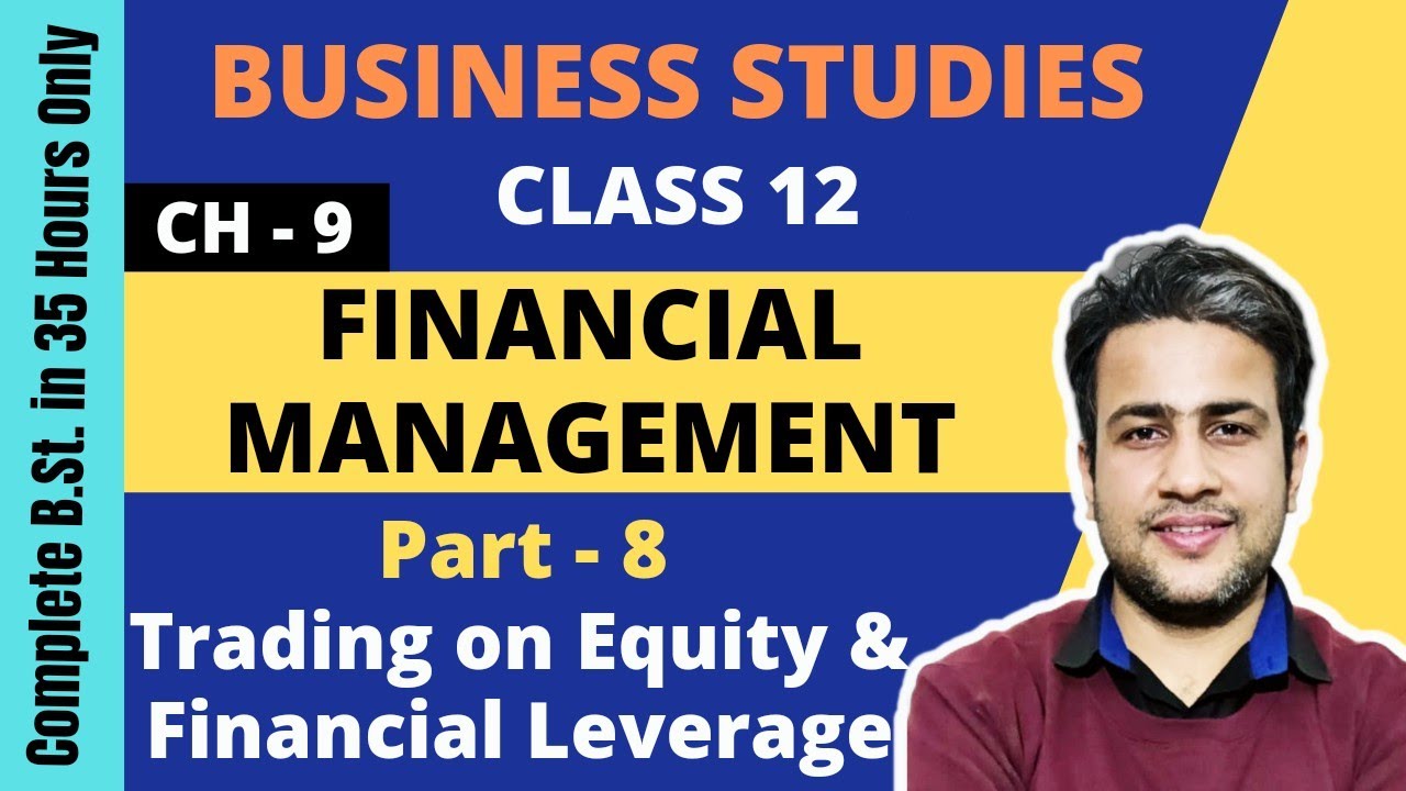 Financial Management | Class 12 | Business Studies | Chapter 9 | Part 8 | Trading on Equity