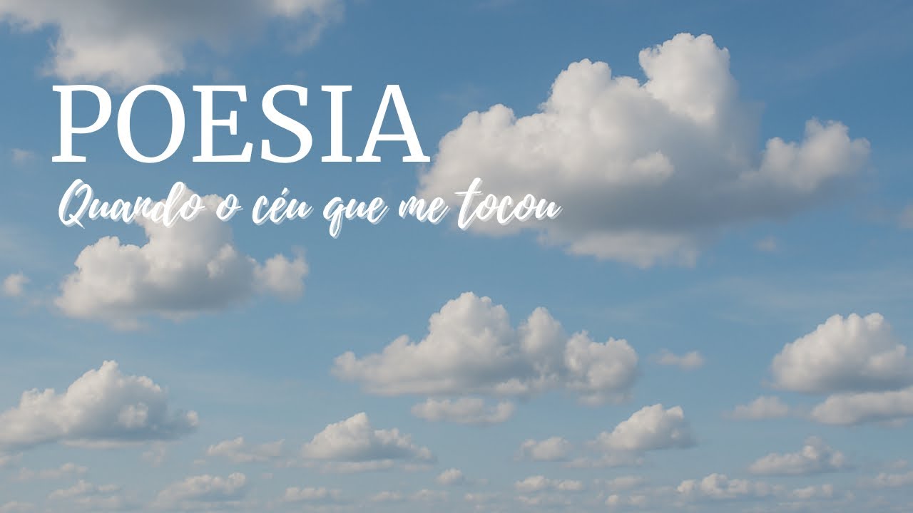 Poesia: Quando o céu me tocou 