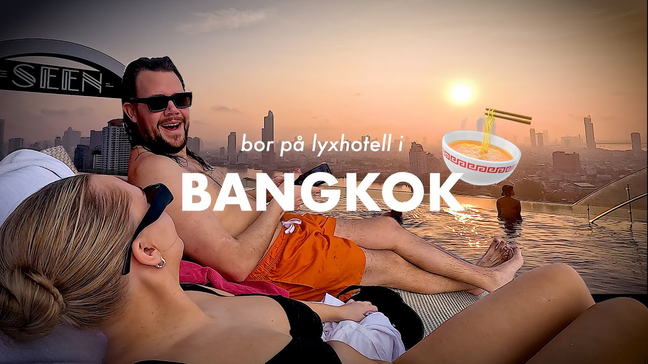SPENDERAR 48 H PÅ ETT LYXHOTELL I BANGKOK
