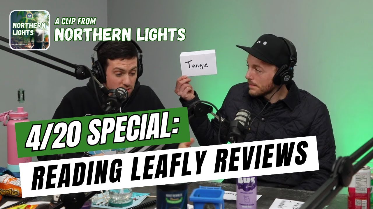 Reading Leafly Strain Reviews! (4/20 Special Segment) | Northern Lights Podcast