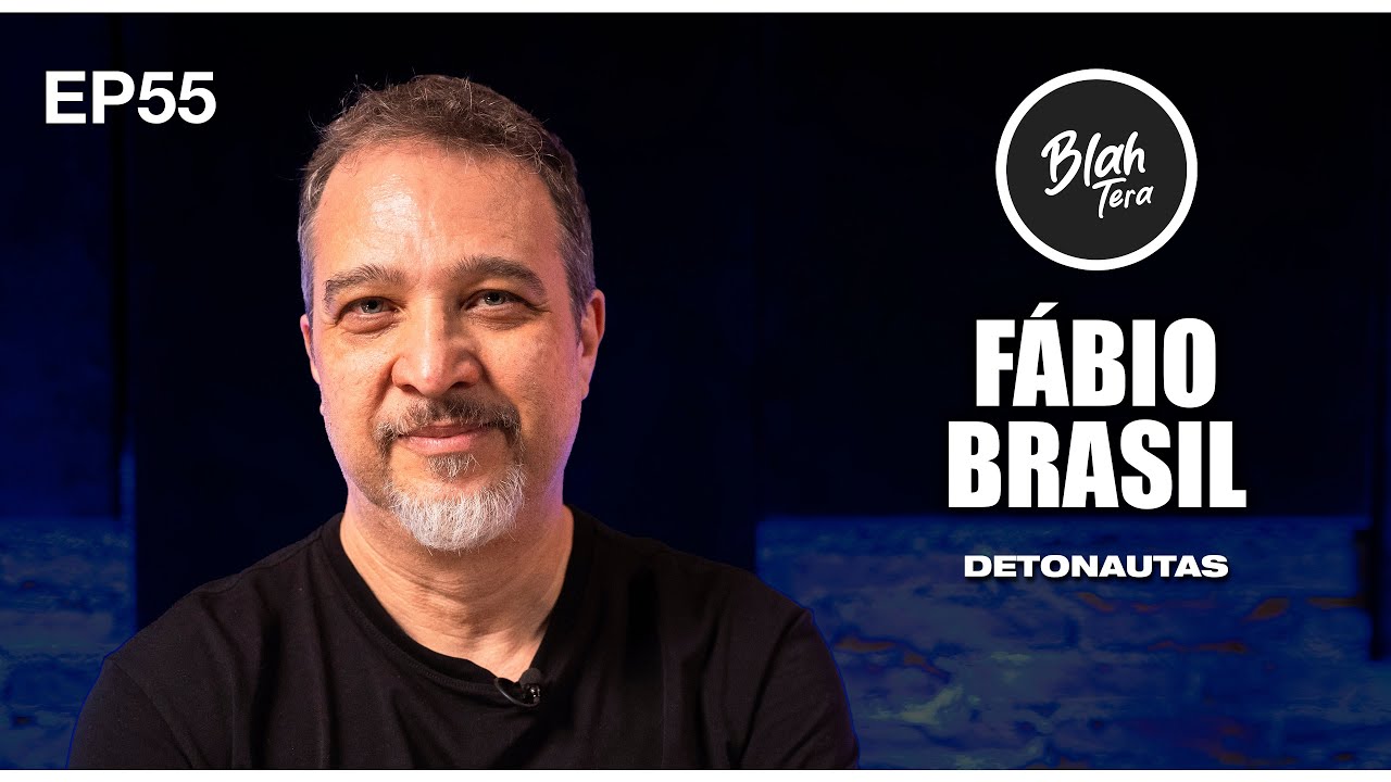 BlahTera EP55 Completo | FÁBIO BRASIL | Detonautas