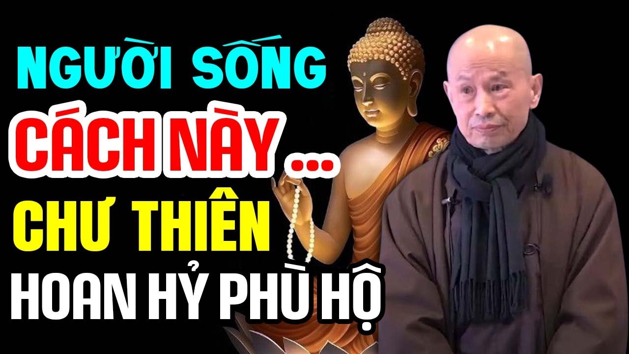 Người Sống Theo Cách Này Chư Thiên Luôn Hoan Hỷ Phù Hộ - Thầy Thích Phước Tịnh