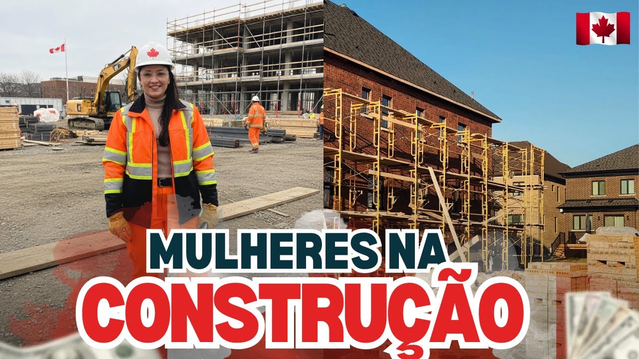 COMO É TRABALHAR NA CONSTRUÇÃO SENDO MULHER - CANADÁ