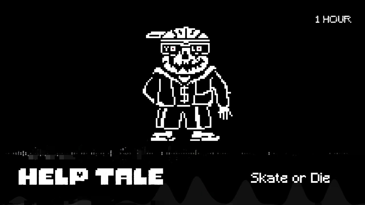 [HELP_tale]Skate or Die 一時間耐久・1HOUR【リクエスト】