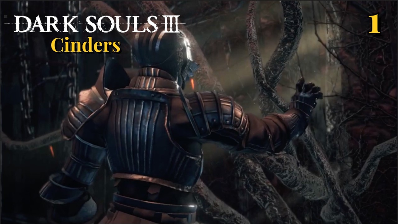 Dark Souls 3: Cinders - A Boletaria Knight in Lothric - Part 1