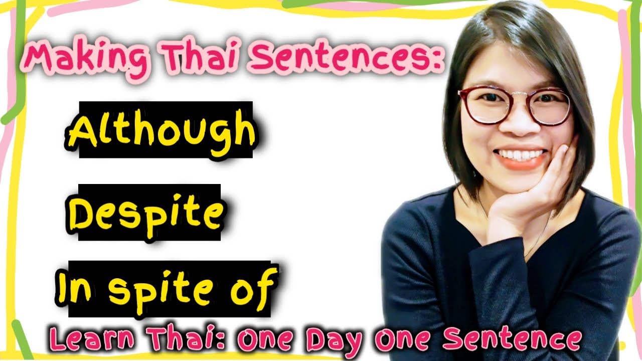 Forming Thai Sentences in 20 mins!! / Although / Despite / In spite of #LearnThaiOneDayOneSentence