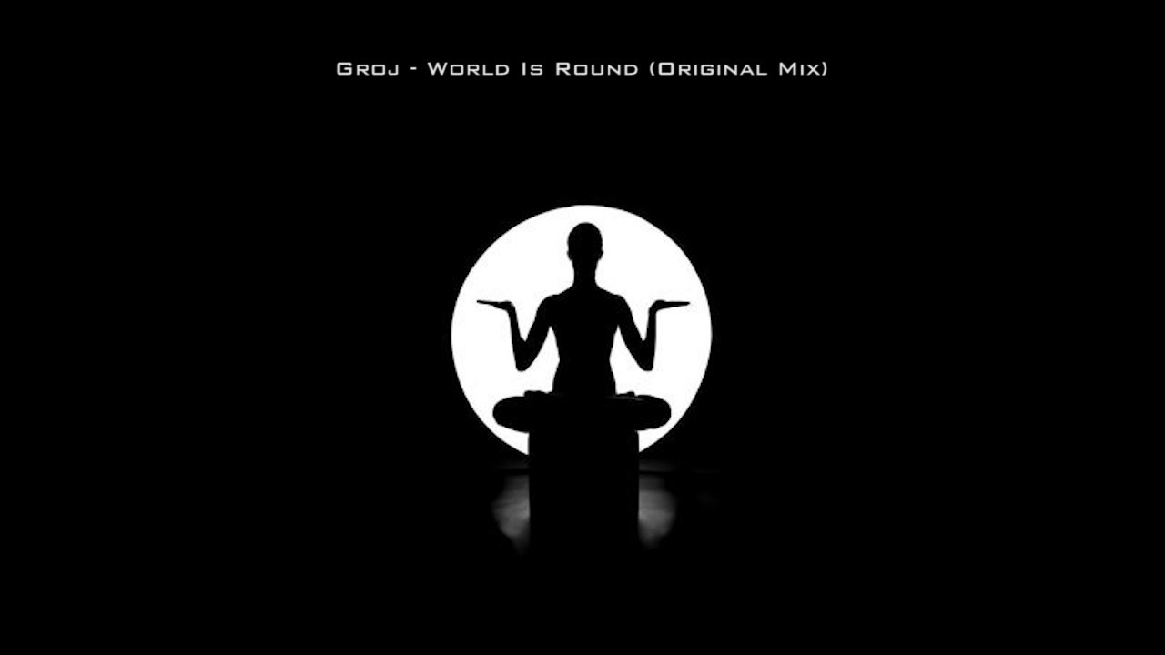 Groj - World Is Round (Original Mix)