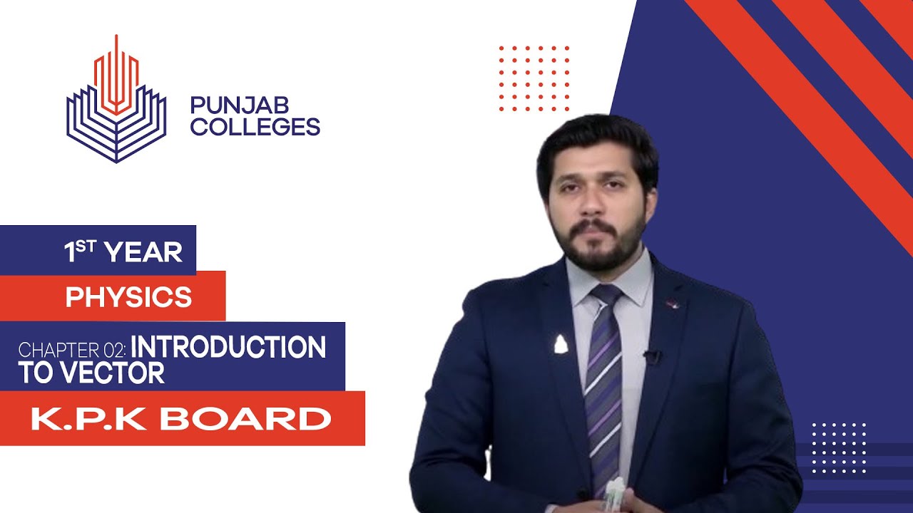 PGC lectures-Inter Part 1-KPK Board-Physics-Chapter 2-Introduction to Vector