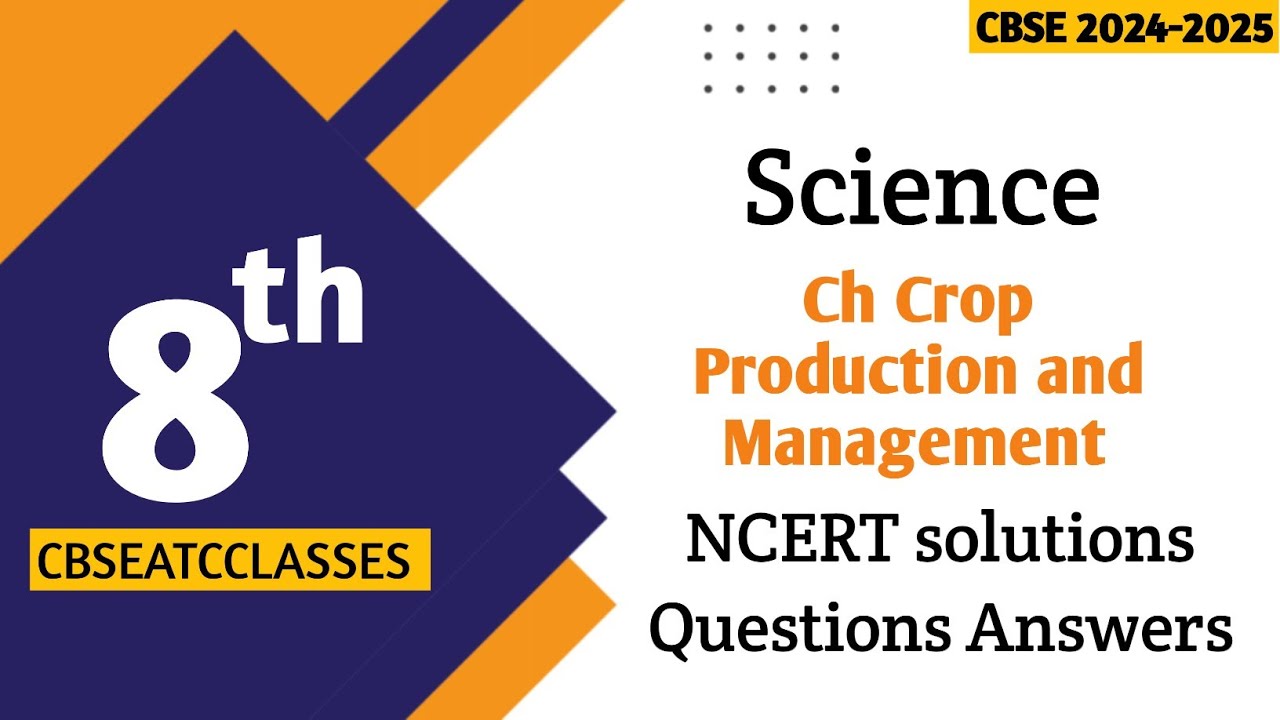 Class 8 Science Ch 1Crop Production & Management NCERT Solutions | CBSE ATCCLASSES |