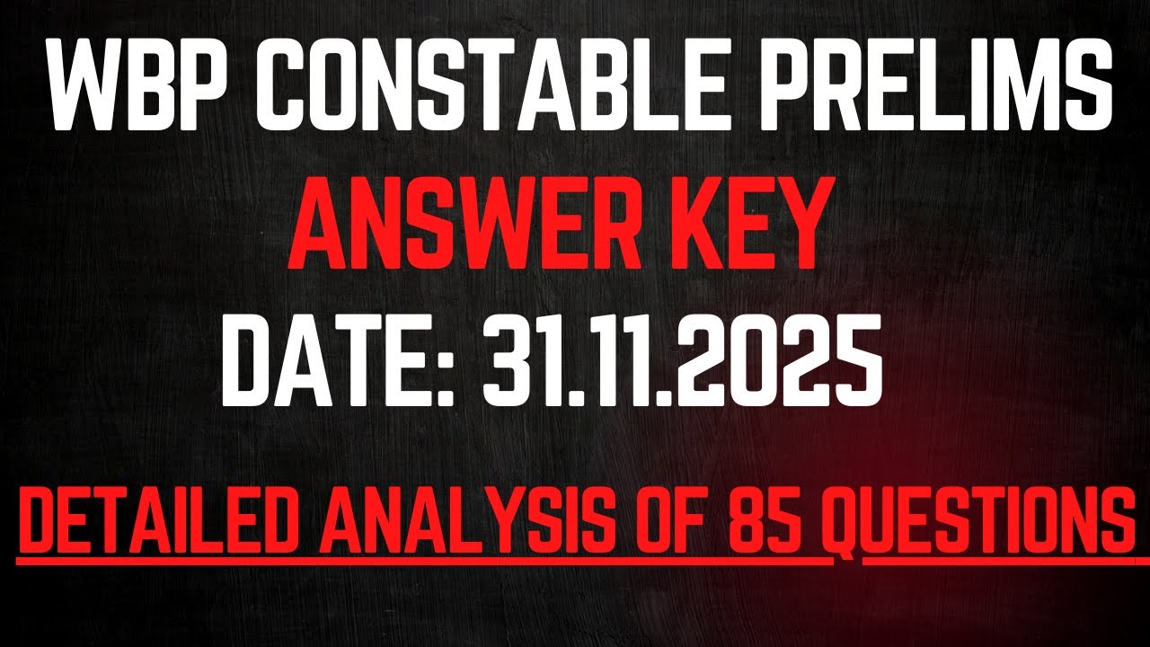 WBP CONSTABLE PRELIMS ANSWER KEY I DATE: 31.11.2025 I ALL THE ANSWERS OF  85 QUESTIONS I