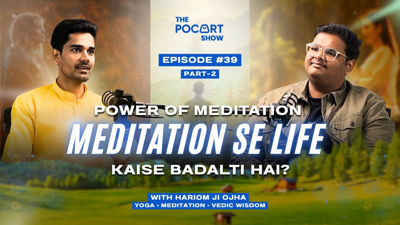 Meditation Se Life Kaise Badalti Hai? | Power of Meditation | Hariom Ji Ojha | The Pocart Show