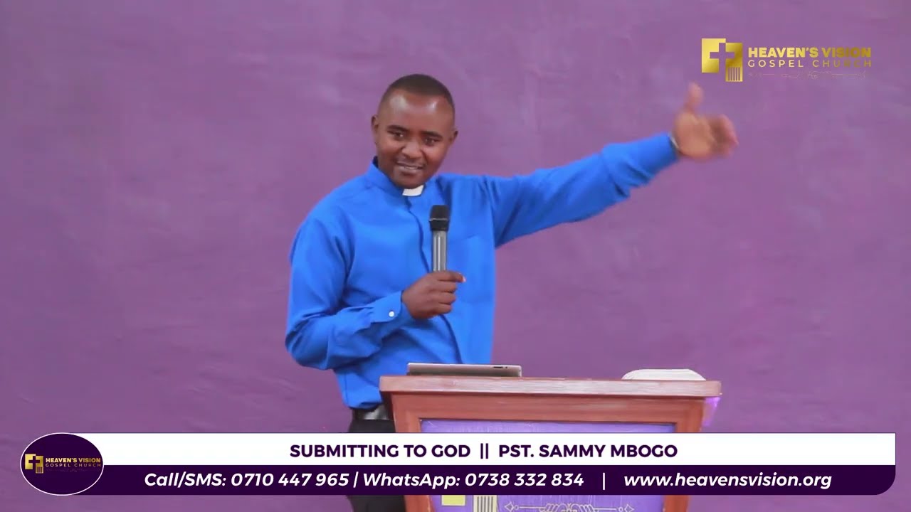 SERMON: SUBMITTING TO GOD  ||  PST. SAMMY MBOGO