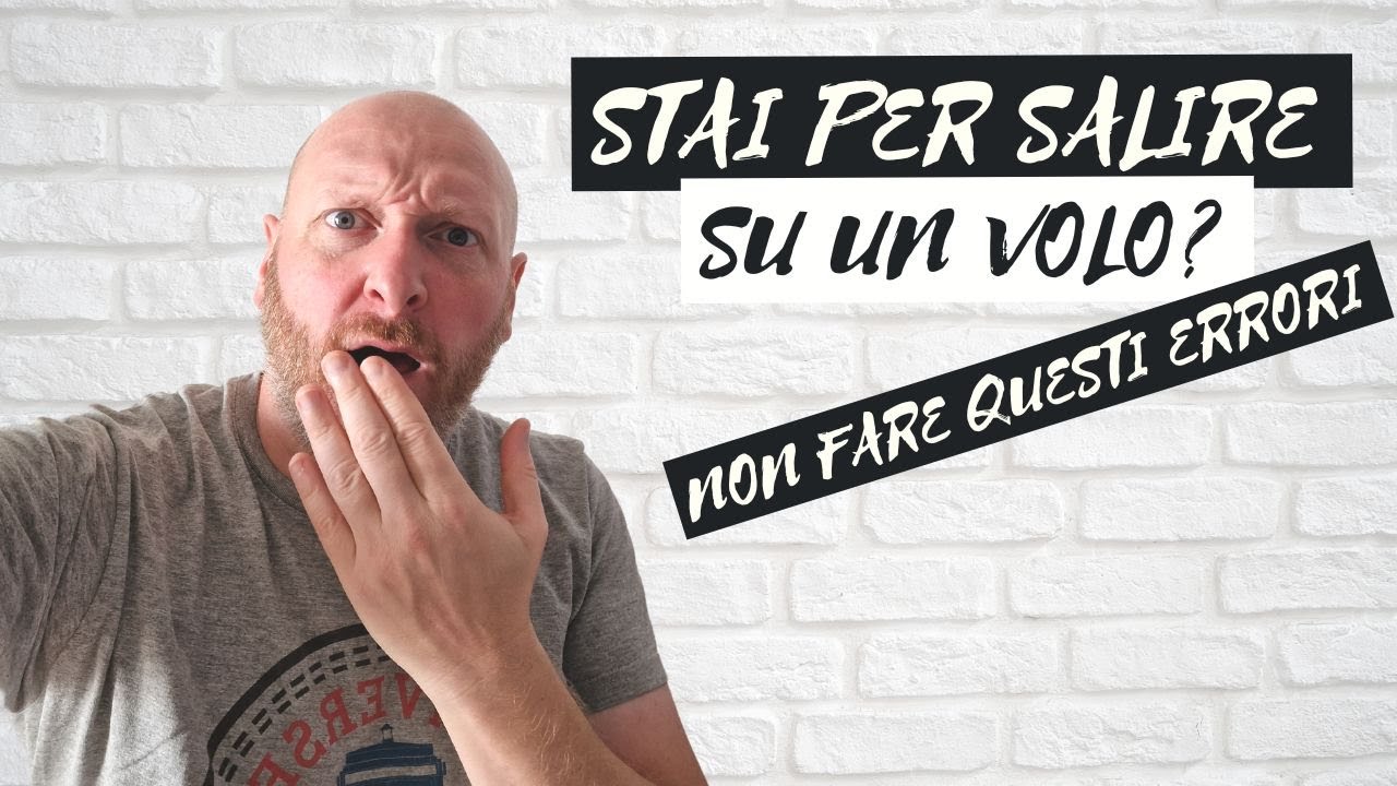 7 ERRORI DA NON FARE PRIMA DI SALIRE SU UN VOLO