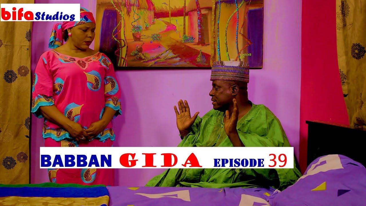 BABBAN GIDA - SERIES EP -39 LATEST HAUSA FILM 2019